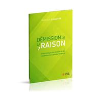 Démission de la raison : Brève analyse des origines et des tendances de la pensée moderne