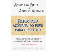 DEMOCRACIA AÇORIANA: DO POVO PARA O POLÍTICO: ENSAIO INTRODUTÓRIO À QUALIDADE DA CIDADANIA AÇORIANA NO CONTEXTO DA AUTONOMIA POLÍTICA E CONSTITUCIONAL