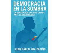 Democracia en la sombra: La generación que no se rinde ante la desigualdad