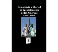 DEMOCRACIA Y LIBERTAD EN LA CONSTRUCCION DE LAS AMERICAS