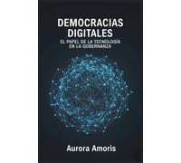 Democracias Digitales: El Papel de la Tecnología en la Gobernanza