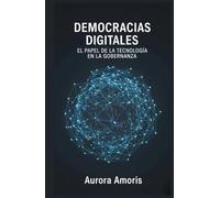 Democracias Digitales: El Papel de la Tecnología en la Gobernanza