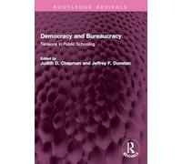 Democracy and Bureaucracy: Tensions in Public Schooling