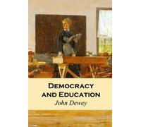 Democracy and Education: An Introduction to the Philosophy of Education