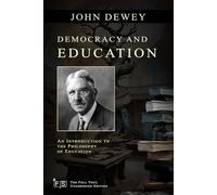 Democracy and Education: An Introduction to the Philosophy of Education: Classic Edition Republished by North Publishers