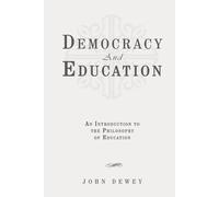 Democracy and Education: An Introduction to the Philosophy of Education: Classic Edition Republished by North Publishers
