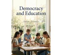 Democracy and education: By john dewey