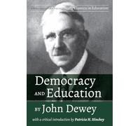 Democracy and Education by John Dewey: With a Critical Introduction by Patricia H. Hinchey: 1