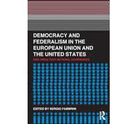 Democracy and Federalism in the European Union and the United States: Exploring Post-National Governance