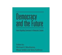 Michael K. MacKenzie Democracy and the Future (Tascabile) (PRESALE 28/02/2025)