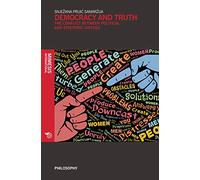 Democracy and truth. The conflict between political and epistemic virtues: Is There A Conflict Between Political And Epistemic Virtues