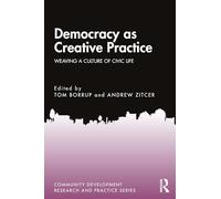 Democracy as Creative Practice: Weaving a Culture of Civic Life