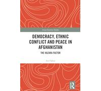 Democracy, Ethnic Conflict and Peace in Afghanistan: The Hazara Factor