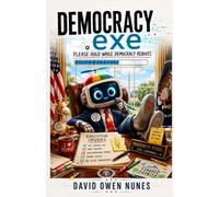 Democracy.exe: Please hold while democracy reboots