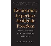 Democracy, Expertise, and Academic Freedom: A First Amendment Jurisprudence for the Modern State