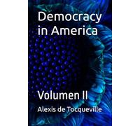 Democracy in America: Volumen II