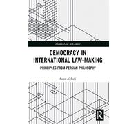 Democracy in International Law-Making: Principles from Persian Philosophy