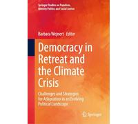 Democracy in Retreat and the Climate Crisis: Challenges and Strategies for Adaptation in an Evolving Political Landscape