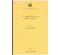 Democracy, institutions and sociali justice. Atti del convegno (Città del Vaticano, 18 maggio 2006). Ediz. italiana e inglese