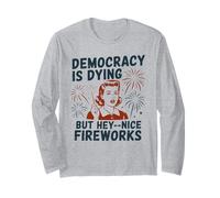 Democracy Is Dying But Hey Nice Fireworks Satira Politica Maglia a Manica