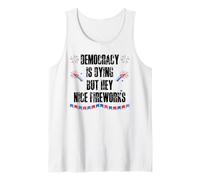 Democracy is Dying But Hey Nice Fireworks US 4th of July USA Canotta