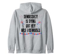 Democracy is Dying But Hey Nice Fireworks US 4th of July USA Felpa con Cappuccio