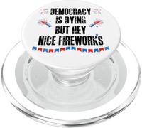 Democracy is Dying But Hey Nice Fireworks US 4th of July USA PopSockets PopGrip per MagSafe
