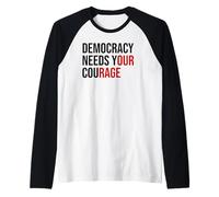 Democracy Needs Your Courage Sign Resist Fascism Protest Maglia con Maniche Raglan