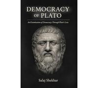 Democracy of Plato: An Examination of Democracy Through Plato’s Lens