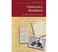 Democracy Redefined: Michel Chiha and the Lebanese Constitution
