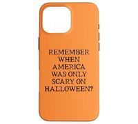 Democracy Remember When America Was Only Scary on Halloween Custodia per iPhone 16 Pro Max