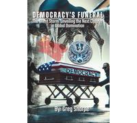 Democracy’s Funeral: The Silent Storm: Unveiling the Next Chapter in Global Domination