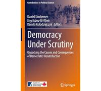 Democracy Under Scrutiny: Unpacking the Causes and Consequences of Democratic Dissatisfaction