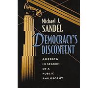 Democracy's Discontent: America in Search of a Public Philosophy
