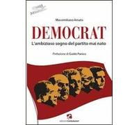 Democrat. L'ambizioso sogno del partito mai nato
