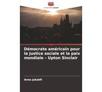 Démocrate américain pour la justice sociale et la paix mondiale - Upton Sinclair