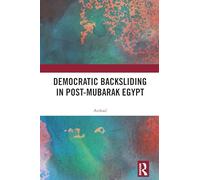 Democratic Backsliding in Post-Mubarak Egypt – Routledge