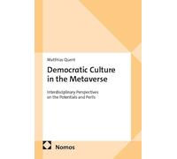 Democratic Culture in the Metaverse: Interdisciplinary Perspectives on the Potentials and Perils