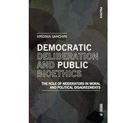 Democratic Deliberation and Public Bioethics: The Role of Moderators in Moral and Political Disagreements