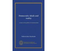 Democratic ideals and reality: a study in the politics of reconstruction