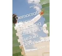 Democratic Literacy: Educating Students to Sustain Democracy: Education for Life