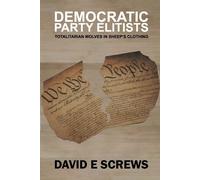Democratic Party Elitists: Totalitarian Wolves In Sheep's Clothing - Screw...