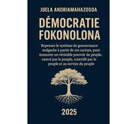 DEMOCRATIE FOKONOLONA: Repenser le système de gouvernance malgache à partir de ses racines, pour instaurer un véritable pouvoir du peuple, exercé par ... par le peuple et au service du peuple.