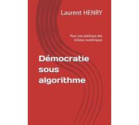 Démocratie sous algorithme: Pour une politique des milieux numériques