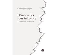 Démocraties sous influence: La tentation autoritaire
