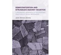 Democratization and Struggles Against Injustice: A Pragmatist Approach to the Epistemic Practices of Social Movements