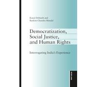 Democratization, Social Justice, and Human Rights: Interrogating India's Experience