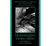 [Democratizing Global Media: One World, Many Struggles (Critical Media Studies) (Critical Media Studies: Institutions, Politics, and Culture)] [By: x] [March, 2005]