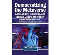 Democratizing the Metaverse: Accessibility, Inclusivity, and Human-Centric Innovation