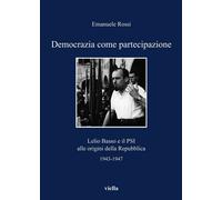 Democrazia come partecipazione. Lelio Basso e il PSI alle origini della Repubbli